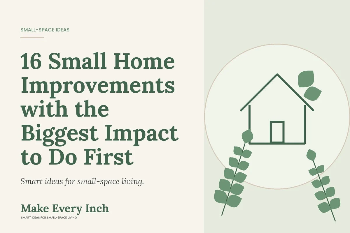16 Small Home Improvements with the Biggest Impact to Do First, Make Every Inch cover with a house and leaf illustration
