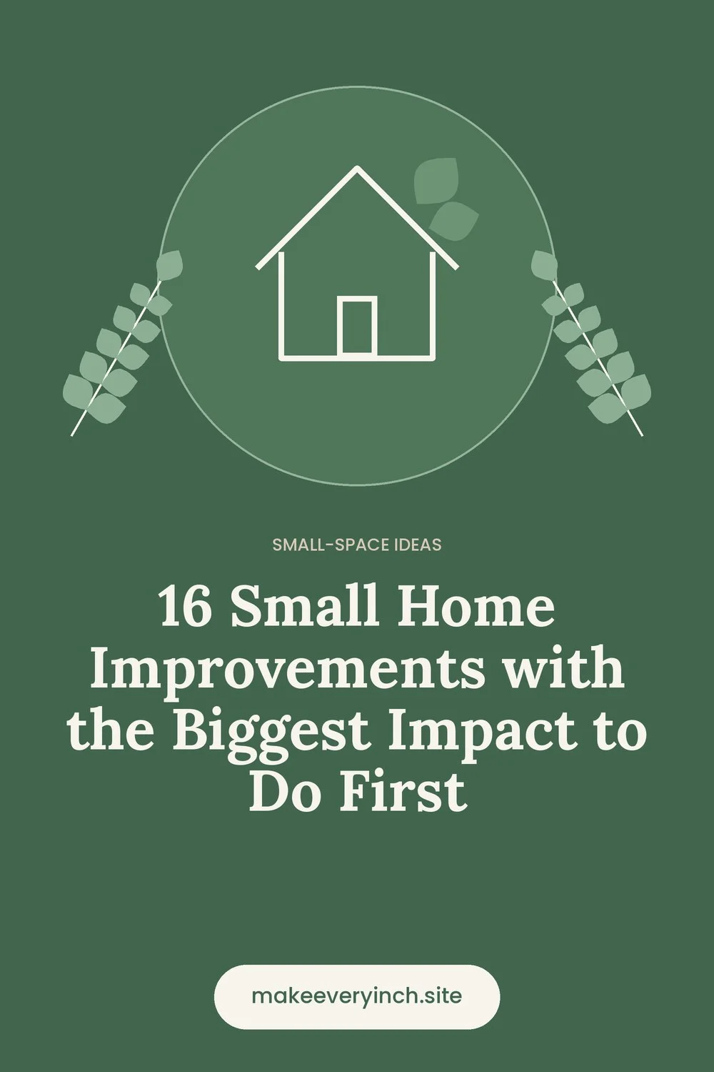 Pinterest pin: 16 Small Home Improvements with the Biggest Impact to Do First, with a house and leaf illustration