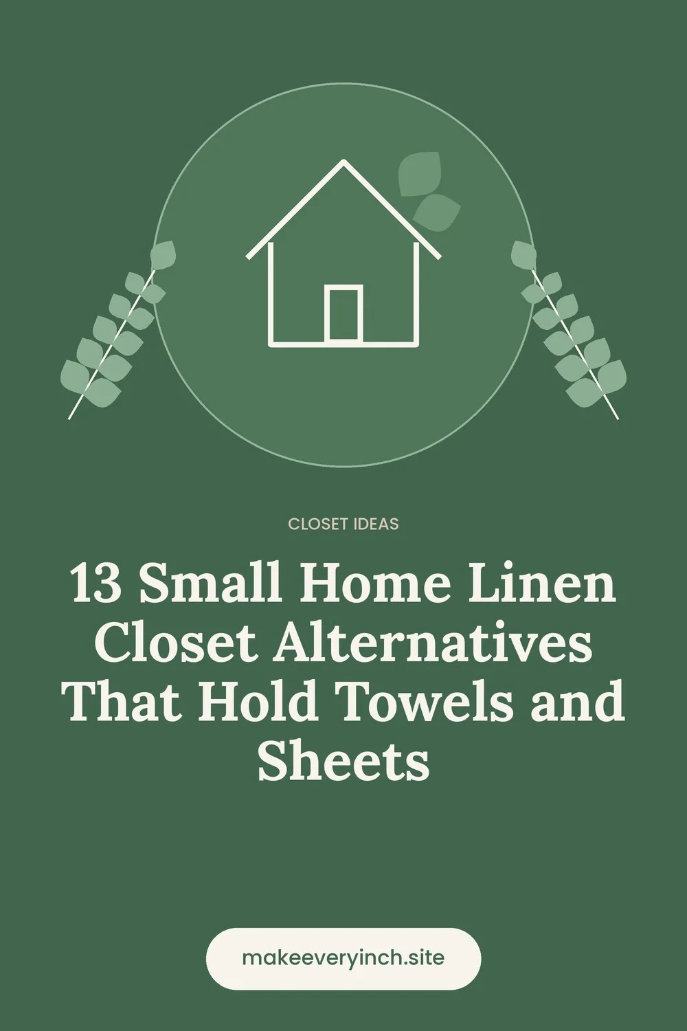 Pinterest pin: 13 Small Home Linen Closet Alternatives That Hold Towels and Sheets, with a house and leaf illustration
