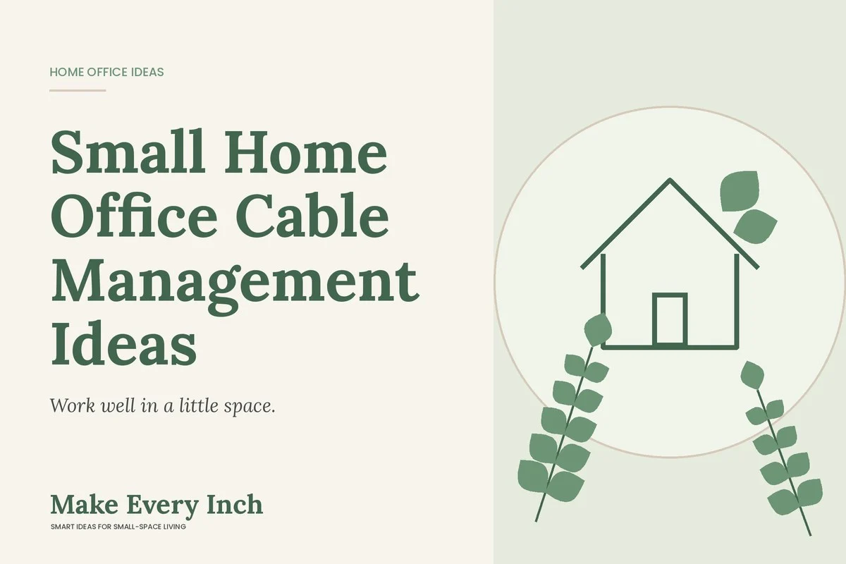 Small Home Office Cable Management Ideas, Make Every Inch cover with a house and leaf illustration