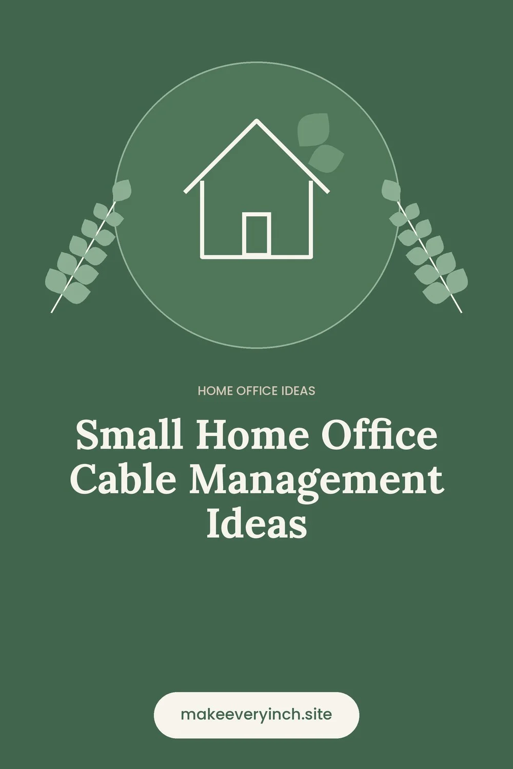 Pinterest pin: Small Home Office Cable Management Ideas, with a house and leaf illustration