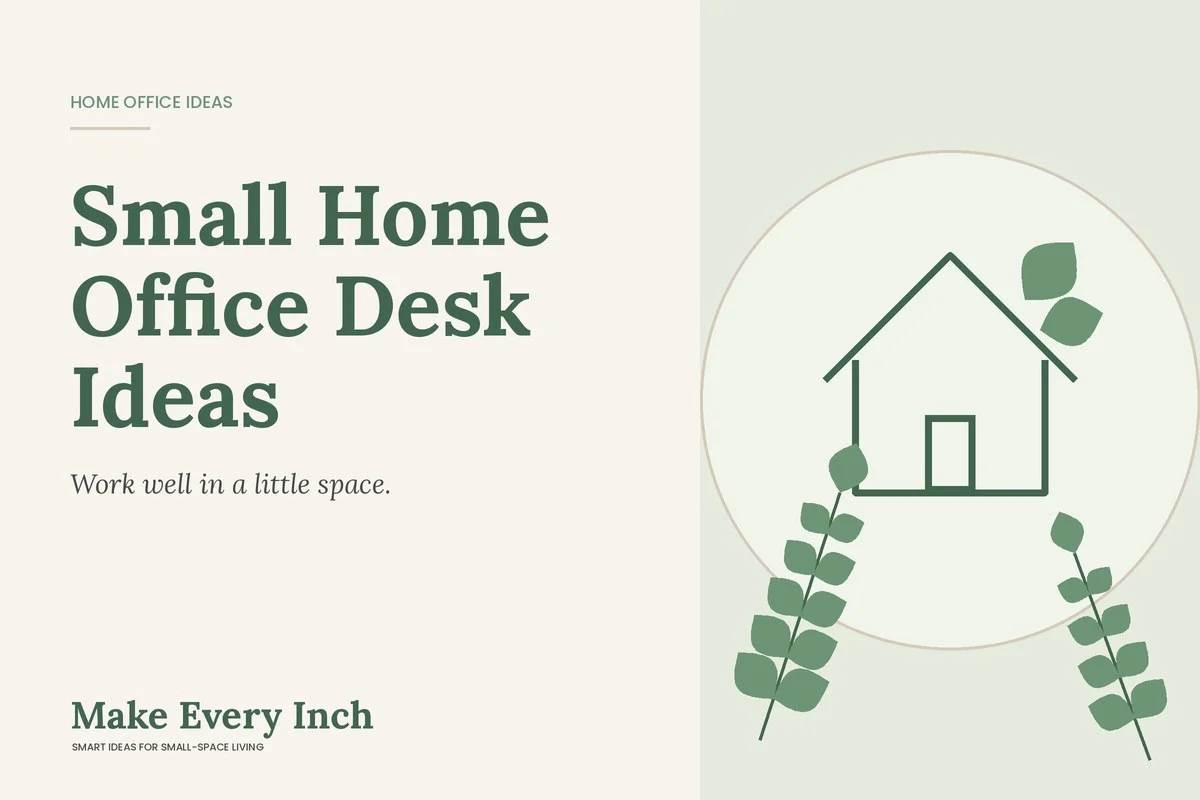 Small Home Office Desk Ideas, Make Every Inch cover with a house and leaf illustration