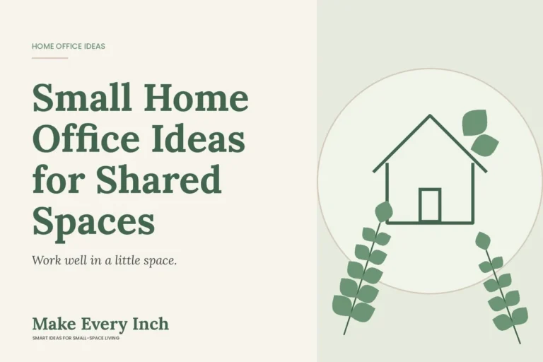 Small Home Office Ideas for Shared Spaces, Make Every Inch cover with a house and leaf illustration