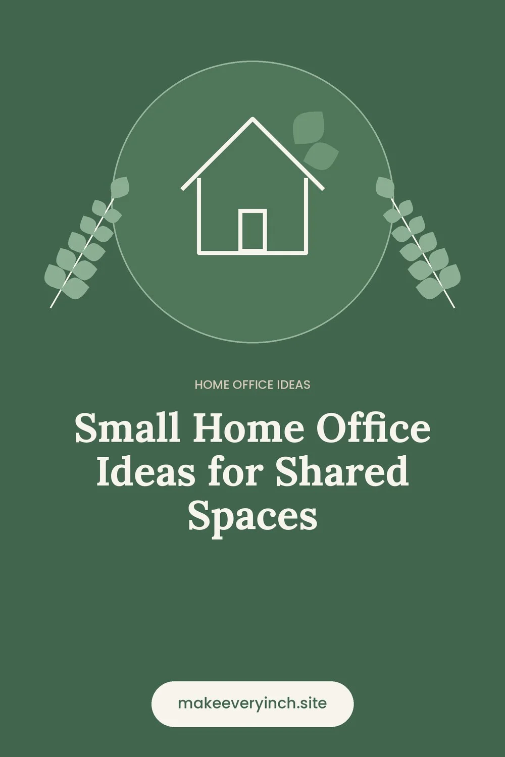 Pinterest pin: Small Home Office Ideas for Shared Spaces, with a house and leaf illustration