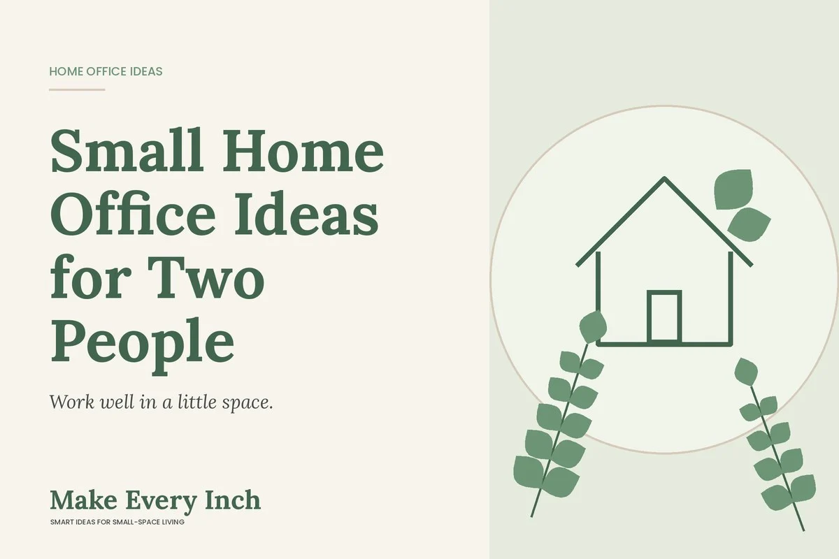 Small Home Office Ideas for Two People, Make Every Inch cover with a house and leaf illustration