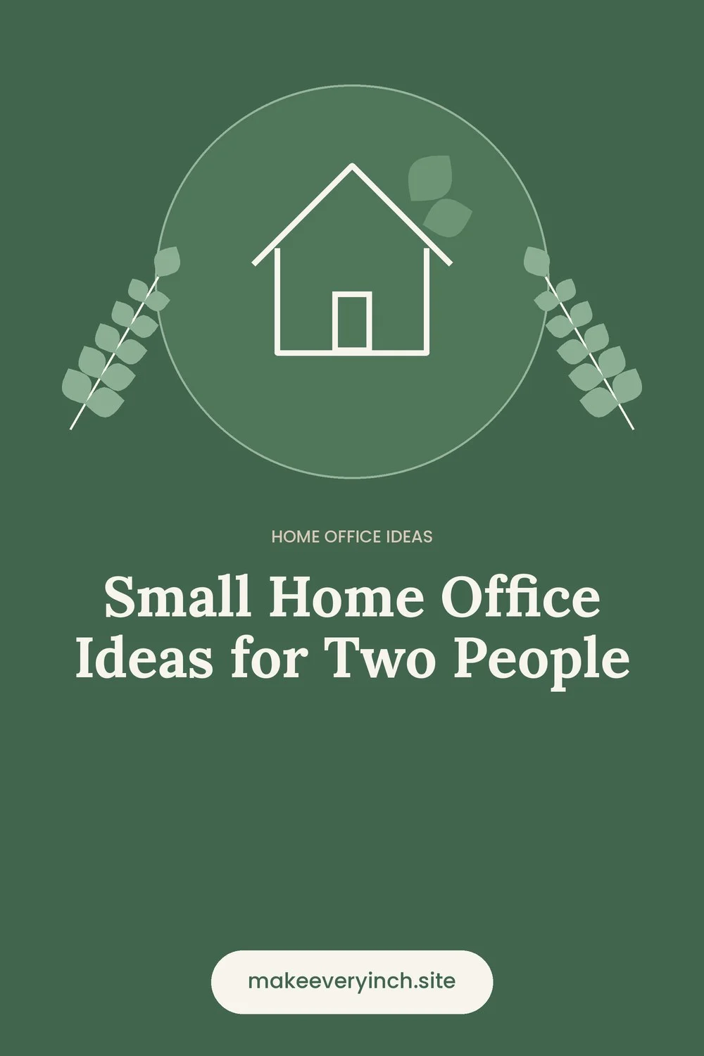Pinterest pin: Small Home Office Ideas for Two People, with a house and leaf illustration
