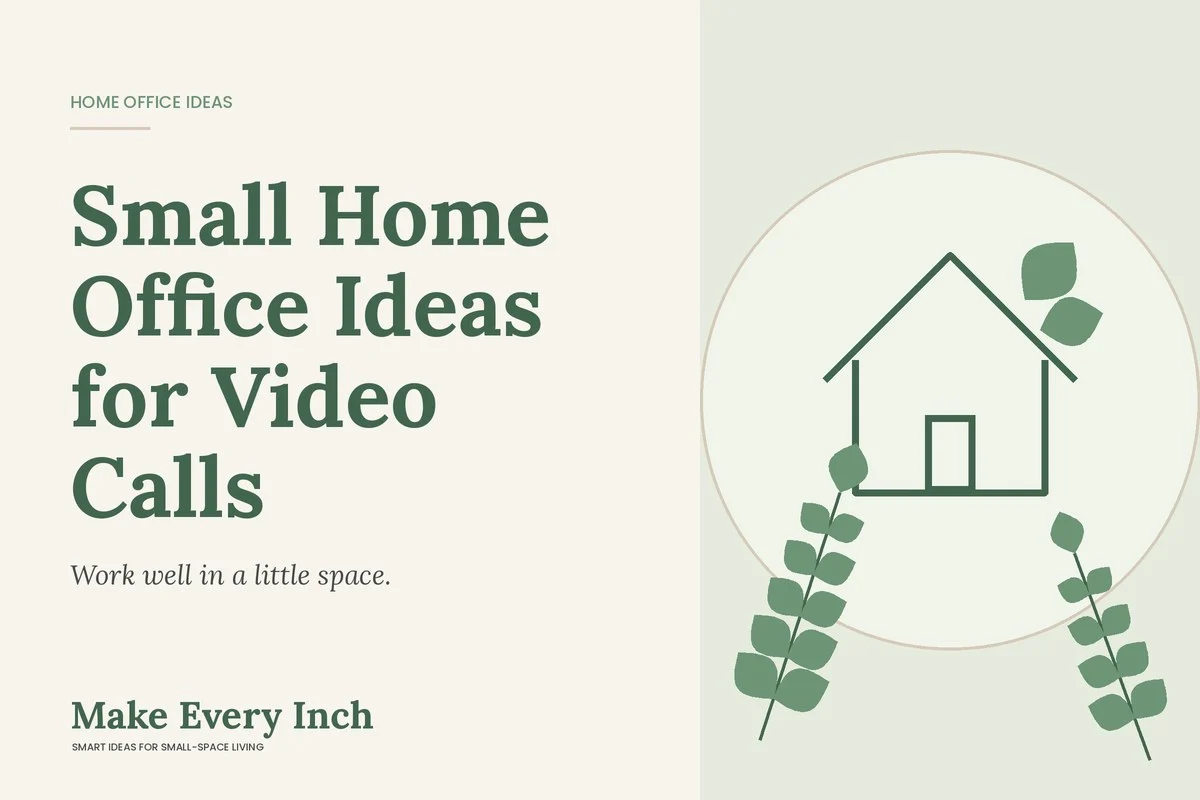 Small Home Office Ideas for Video Calls, Make Every Inch cover with a house and leaf illustration