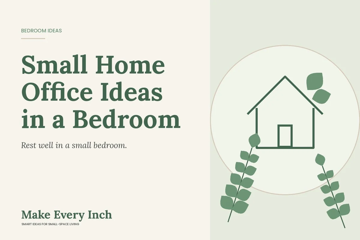 Small Home Office Ideas in a Bedroom, Make Every Inch cover with a house and leaf illustration