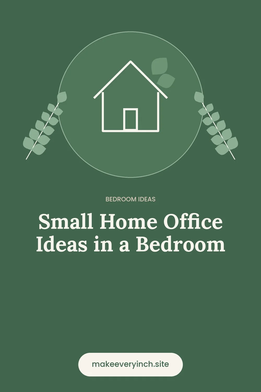 Pinterest pin: Small Home Office Ideas in a Bedroom, with a house and leaf illustration