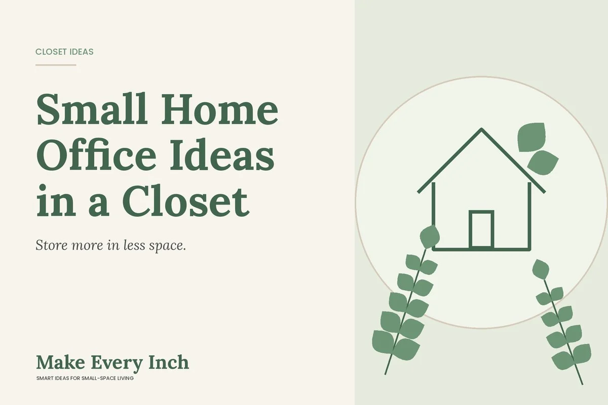 Small Home Office Ideas in a Closet, Make Every Inch cover with a house and leaf illustration