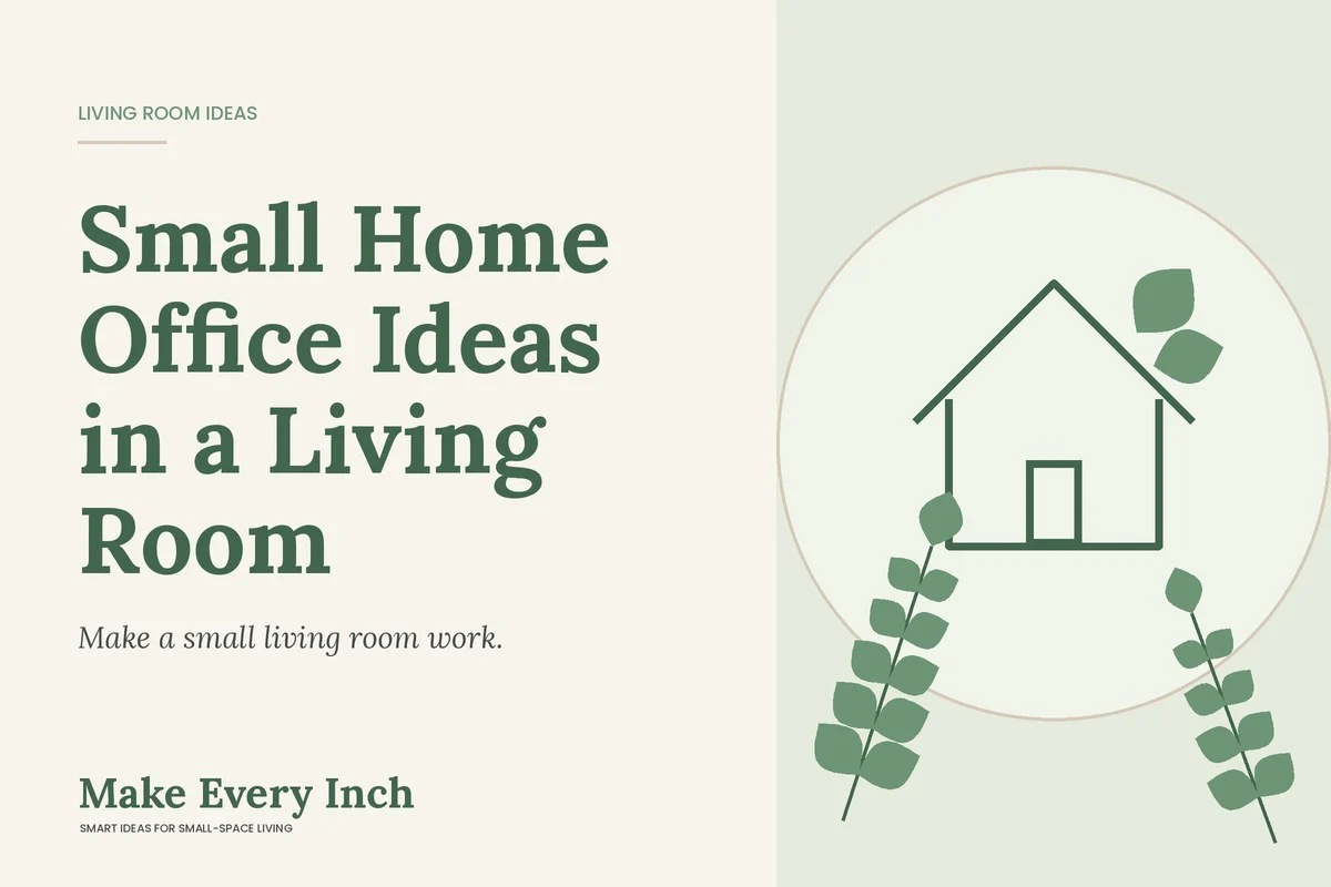 Small Home Office Ideas in a Living Room, Make Every Inch cover with a house and leaf illustration