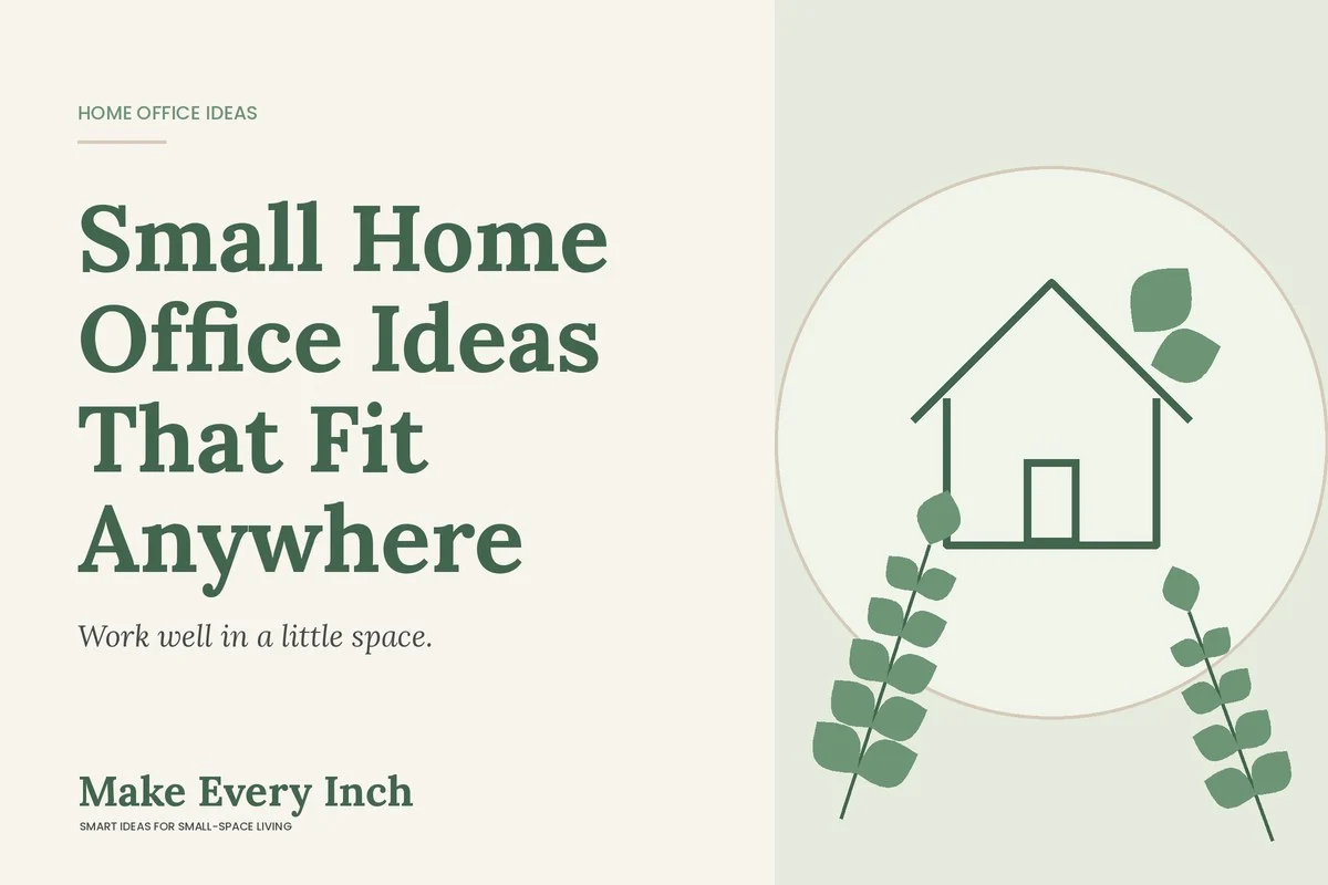 Small Home Office Ideas That Fit Anywhere, Make Every Inch cover with a house and leaf illustration