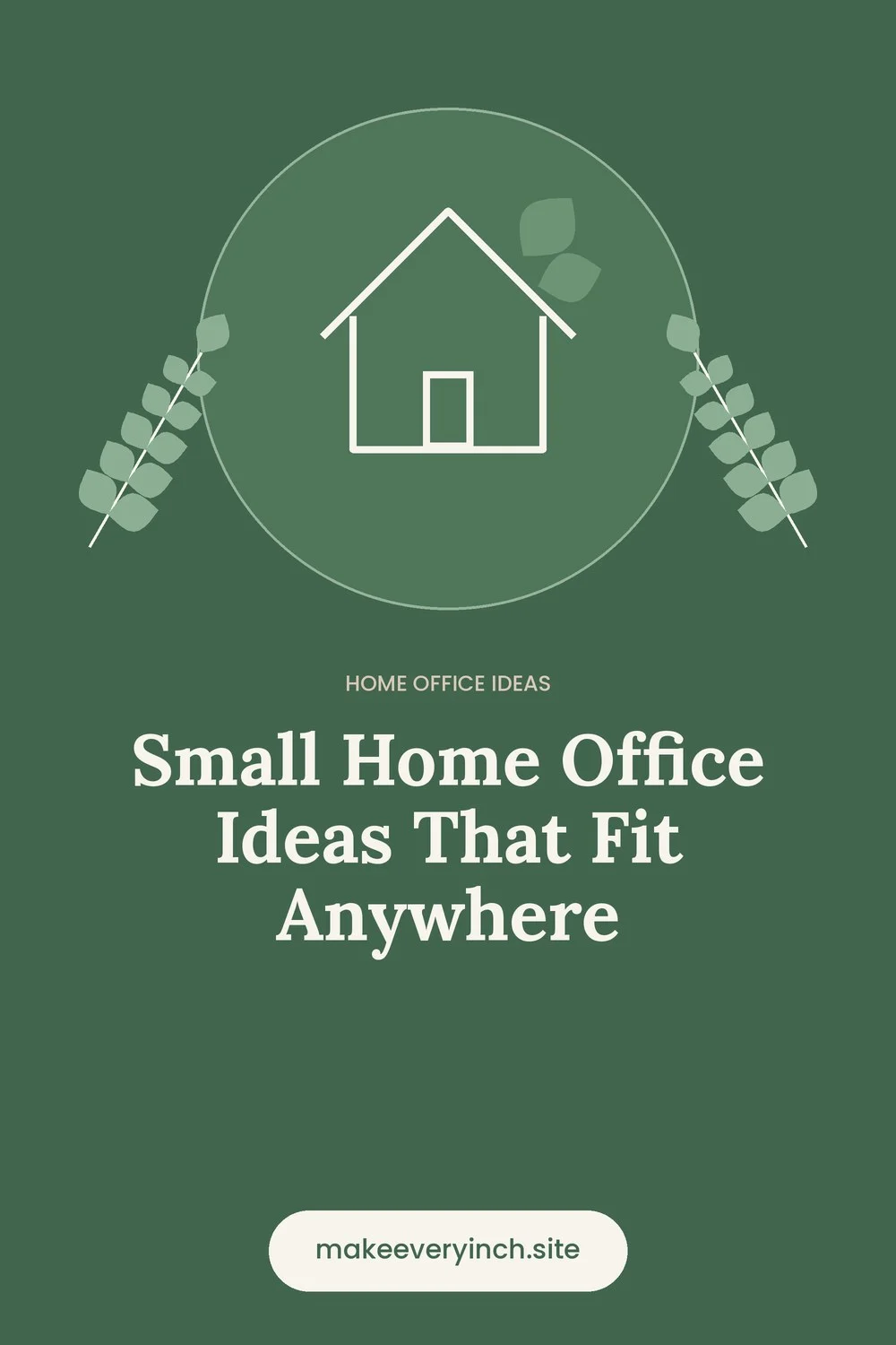 Pinterest pin: Small Home Office Ideas That Fit Anywhere, with a house and leaf illustration
