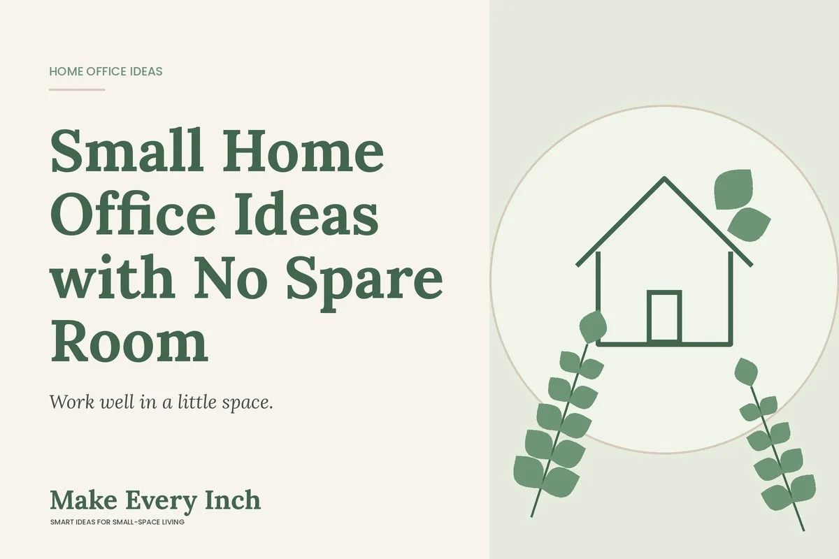 Small Home Office Ideas with No Spare Room, Make Every Inch cover with a house and leaf illustration