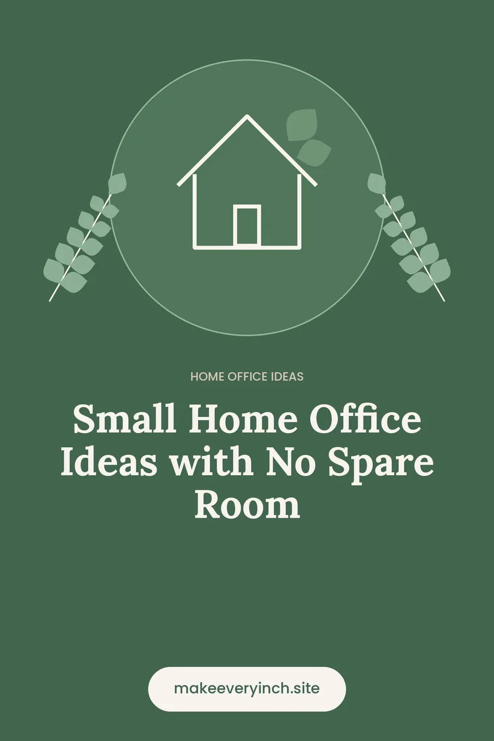 Pinterest pin: Small Home Office Ideas with No Spare Room, with a house and leaf illustration