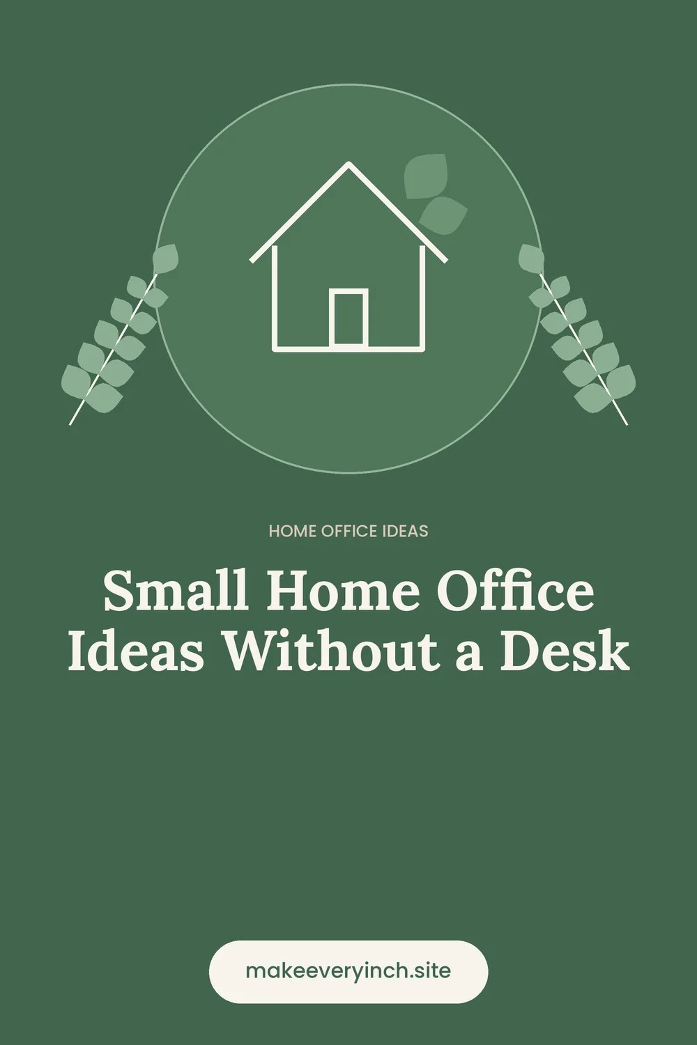 Pinterest pin: Small Home Office Ideas Without a Desk, with a house and leaf illustration