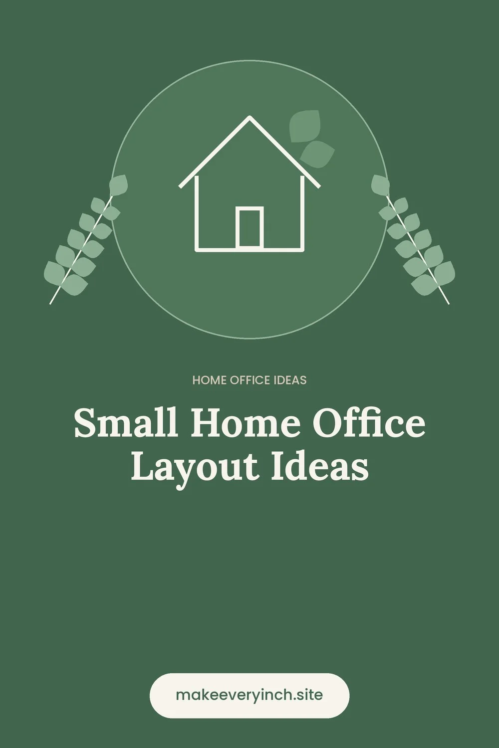 Pinterest pin: Small Home Office Layout Ideas, with a house and leaf illustration