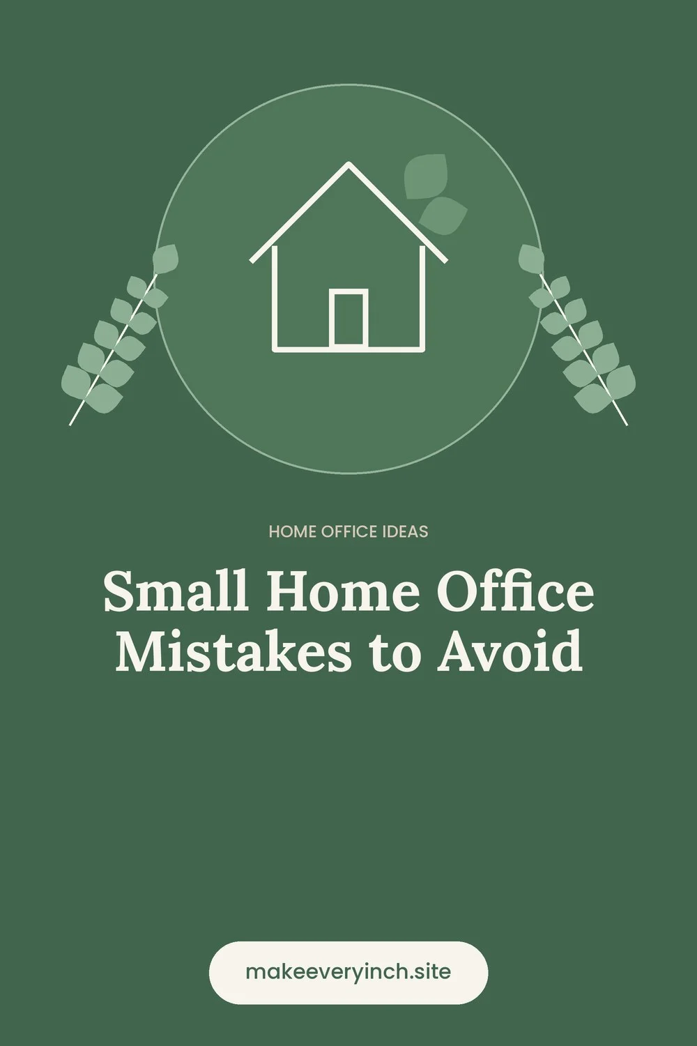 Pinterest pin: Small Home Office Mistakes to Avoid, with a house and leaf illustration