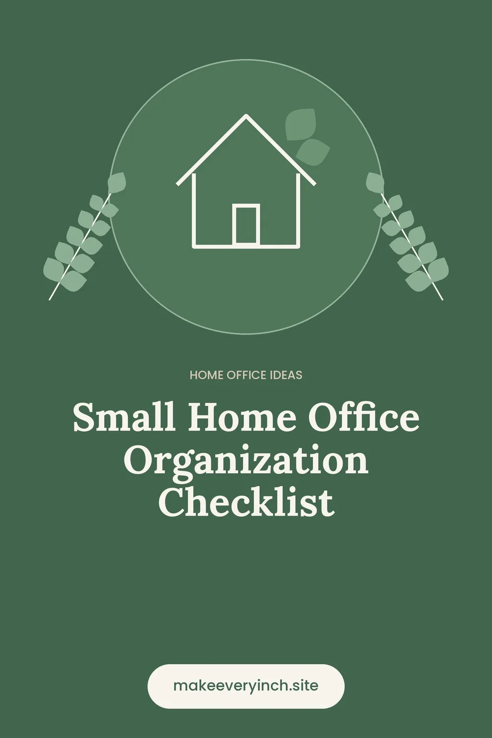 Pinterest pin: Small Home Office Organization Checklist, with a house and leaf illustration