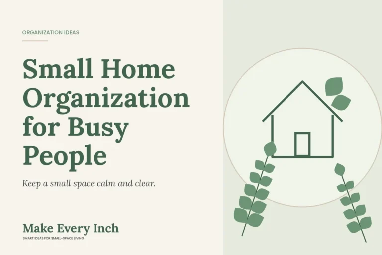 Small Home Organization for Busy People, Make Every Inch cover with a house and leaf illustration