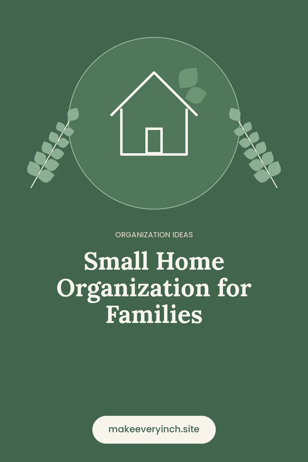 Pinterest pin: Small Home Organization for Families, with a house and leaf illustration