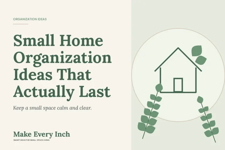 Small Home Organization Ideas That Actually Last, Make Every Inch cover with a house and leaf illustration