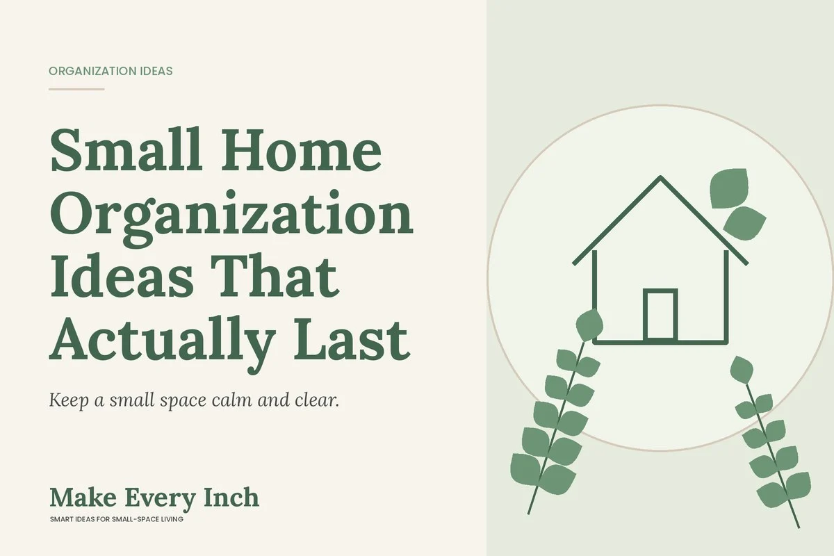 Small Home Organization Ideas That Actually Last, Make Every Inch cover with a house and leaf illustration