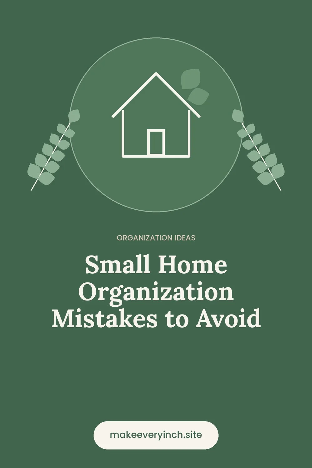 Pinterest pin: Small Home Organization Mistakes to Avoid, with a house and leaf illustration