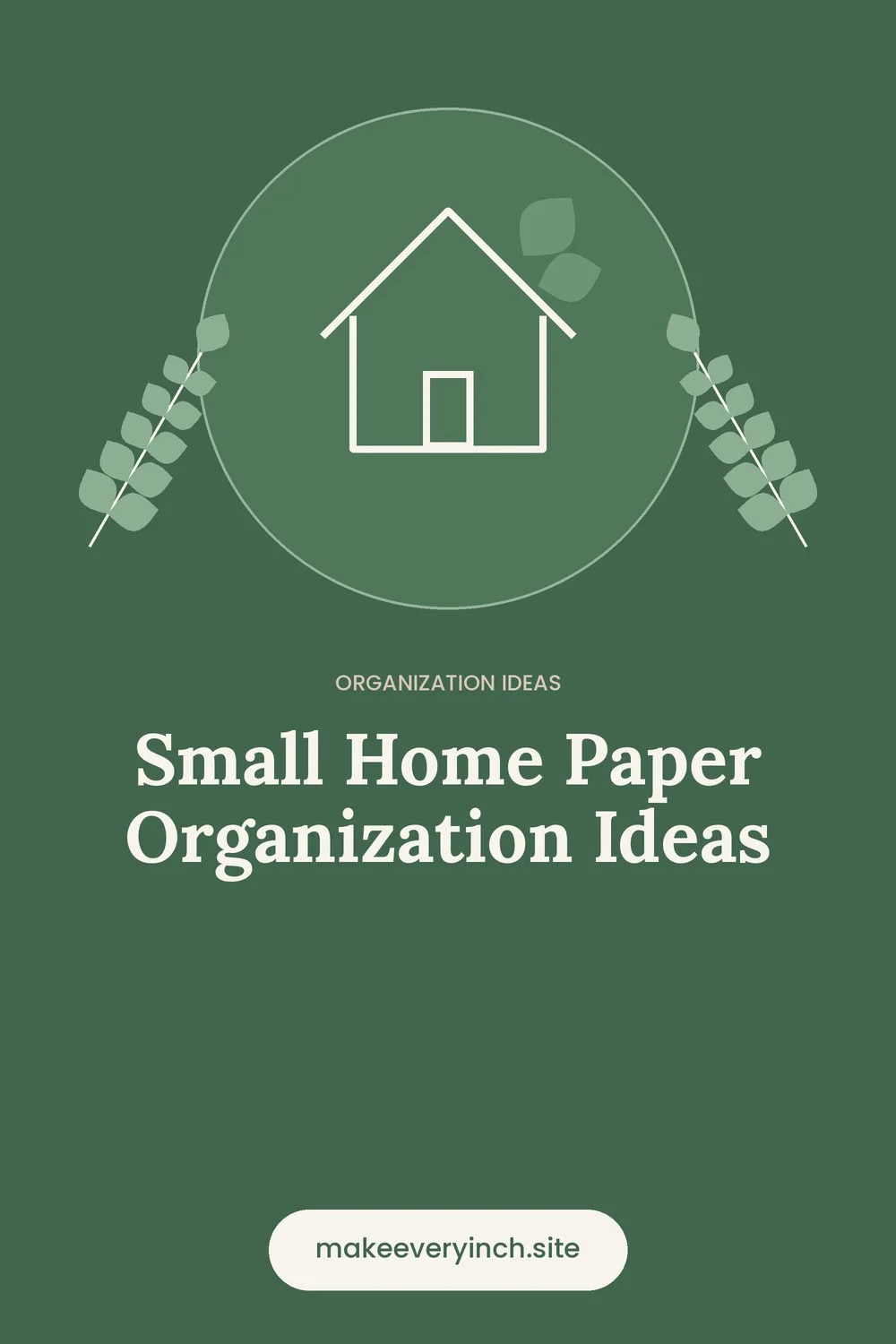 Pinterest pin: Small Home Paper Organization Ideas, with a house and leaf illustration