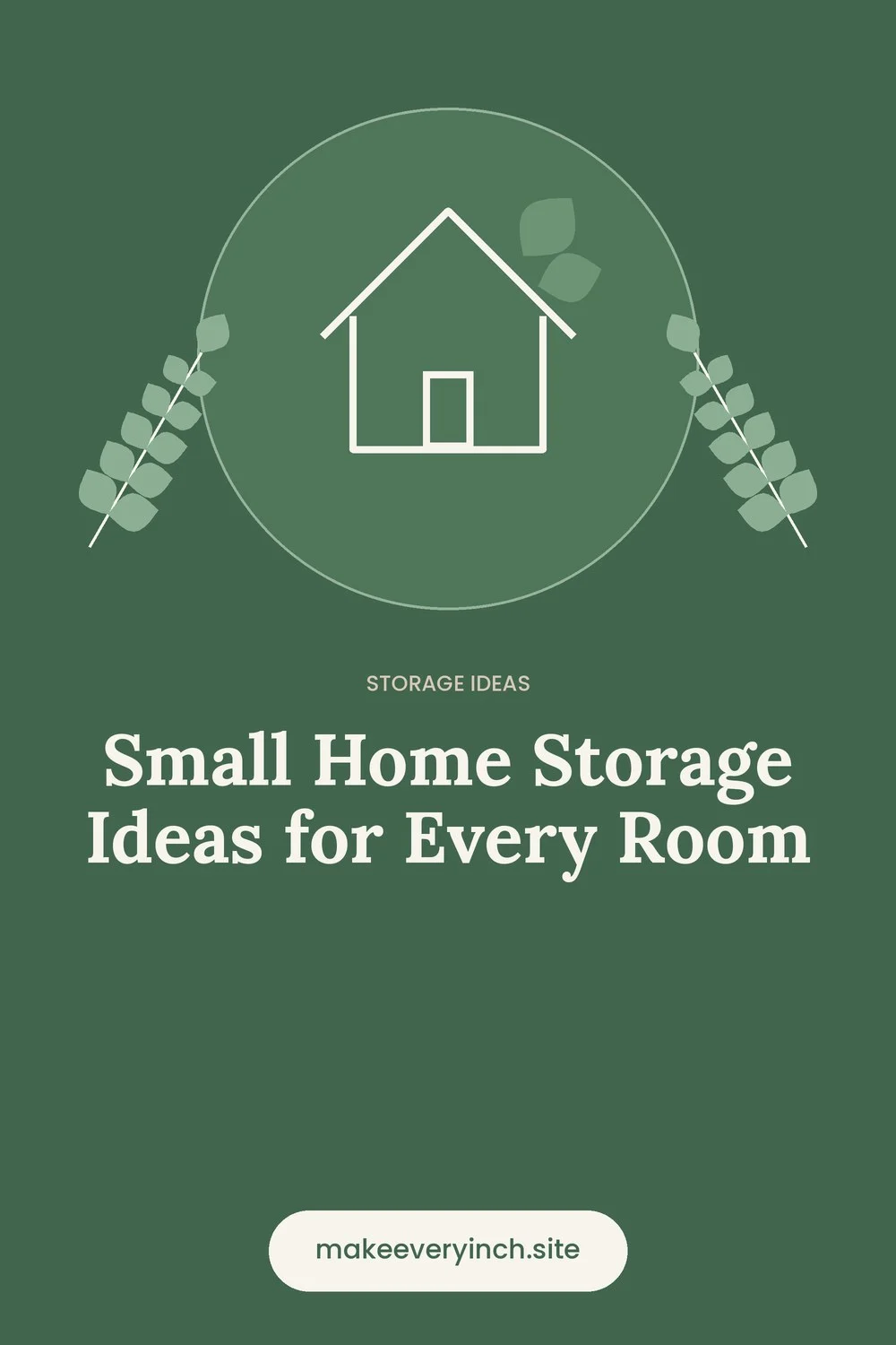 Pinterest pin: Small Home Storage Ideas for Every Room, with a house and leaf illustration