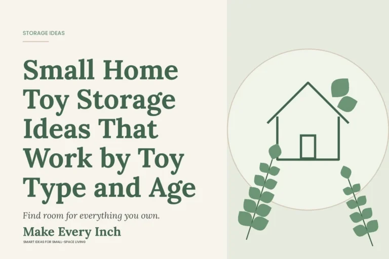 Small Home Toy Storage Ideas That Work by Toy Type and Age, Make Every Inch cover with a house and leaf illustration
