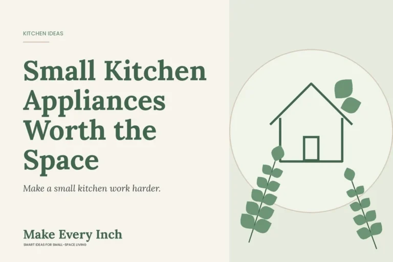 Small Kitchen Appliances Worth the Space, Make Every Inch cover with a house and leaf illustration