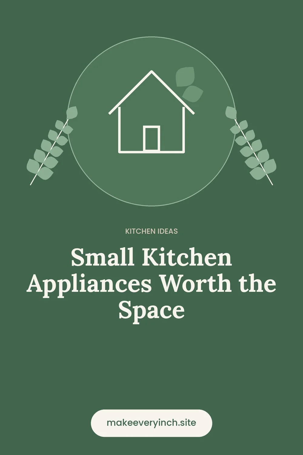 Pinterest pin: Small Kitchen Appliances Worth the Space, with a house and leaf illustration