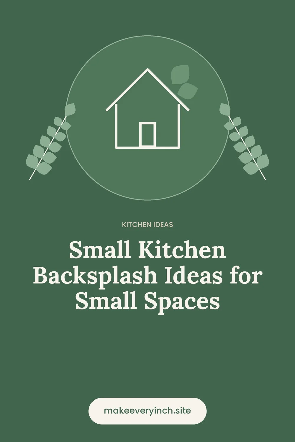 Pinterest pin: Small Kitchen Backsplash Ideas for Small Spaces, with a house and leaf illustration