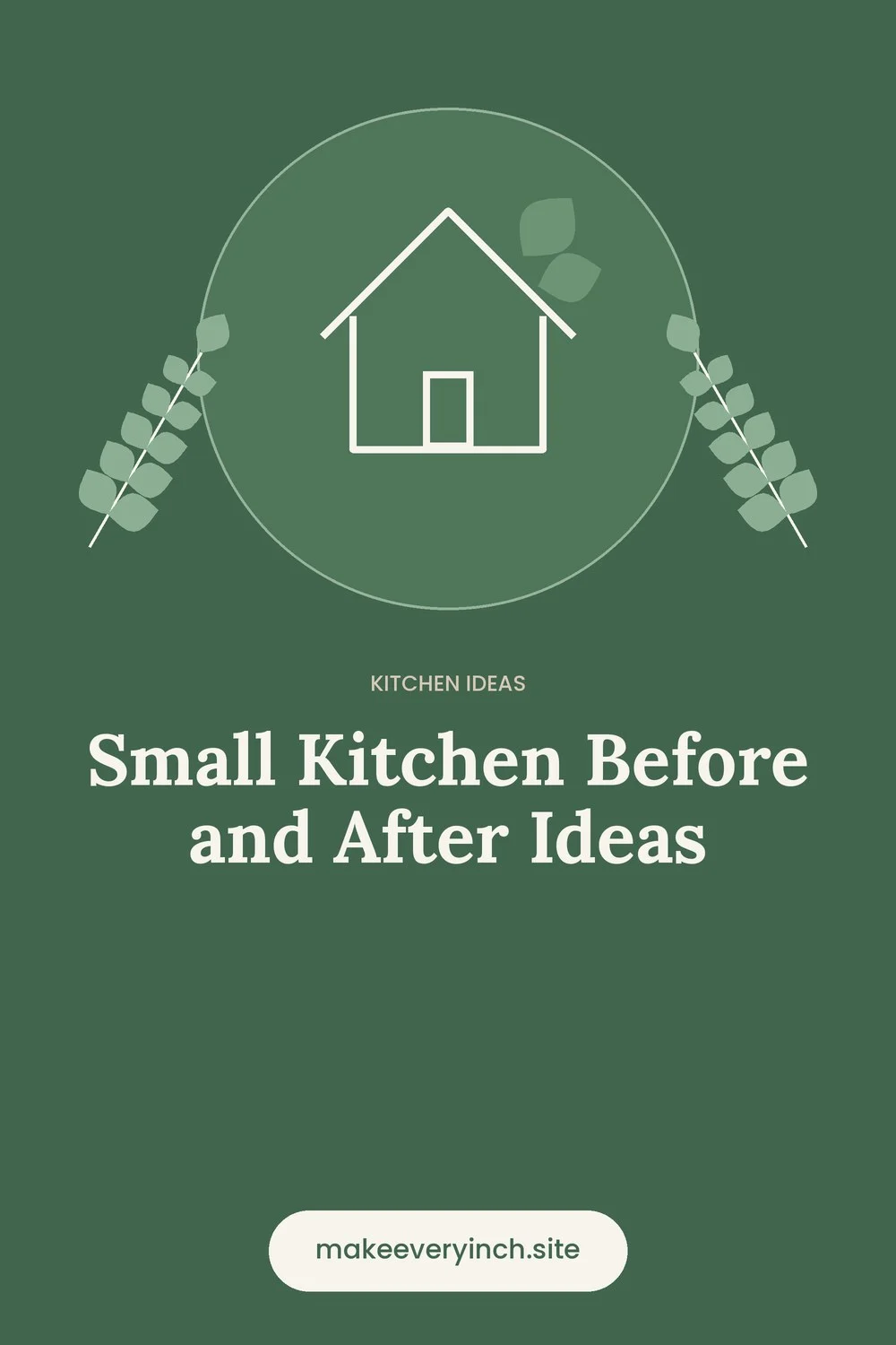 Pinterest pin: Small Kitchen Before and After Ideas, with a house and leaf illustration