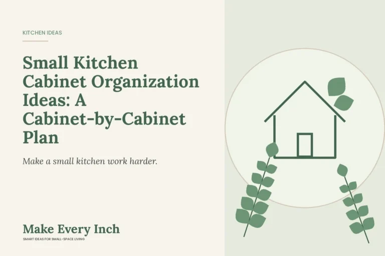 Small Kitchen Cabinet Organization Ideas: A Cabinet-by-Cabinet Plan, Make Every Inch cover with a house and leaf illustration