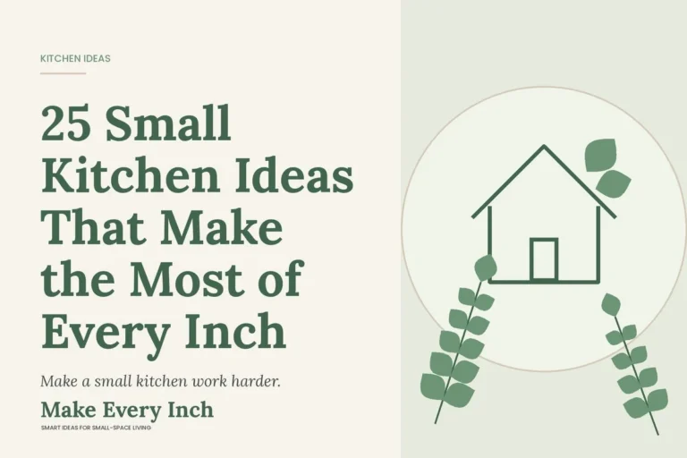 25 Small Kitchen Ideas That Make the Most of Every Inch, Make Every Inch cover with a house and leaf illustration