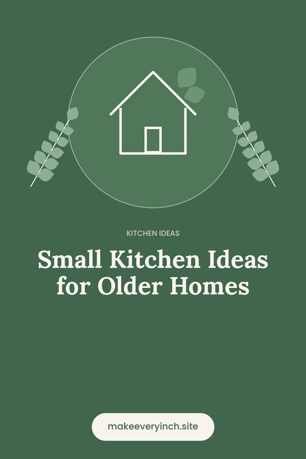 Pinterest pin: Small Kitchen Ideas for Older Homes, with a house and leaf illustration