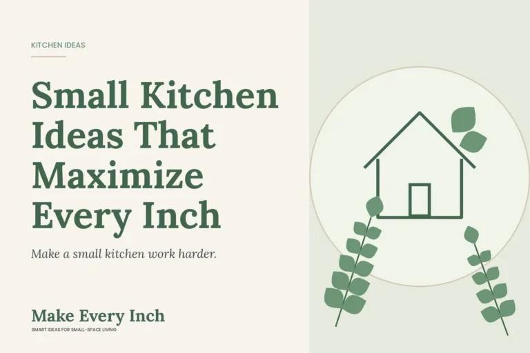 Small Kitchen Ideas That Maximize Every Inch, Make Every Inch cover with a house and leaf illustration