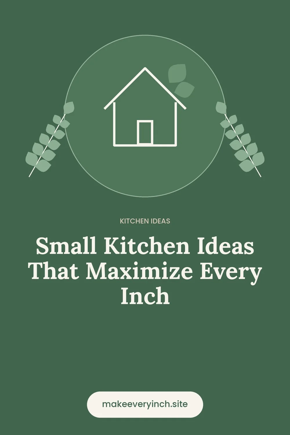 Pinterest pin: Small Kitchen Ideas That Maximize Every Inch, with a house and leaf illustration