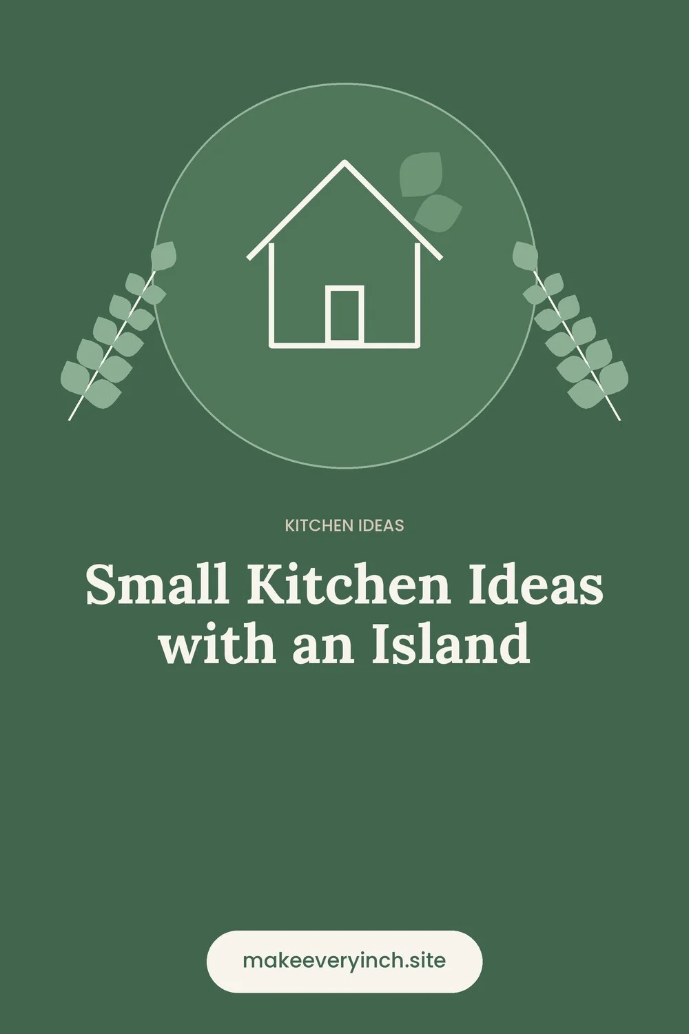 Pinterest pin: Small Kitchen Ideas with an Island, with a house and leaf illustration