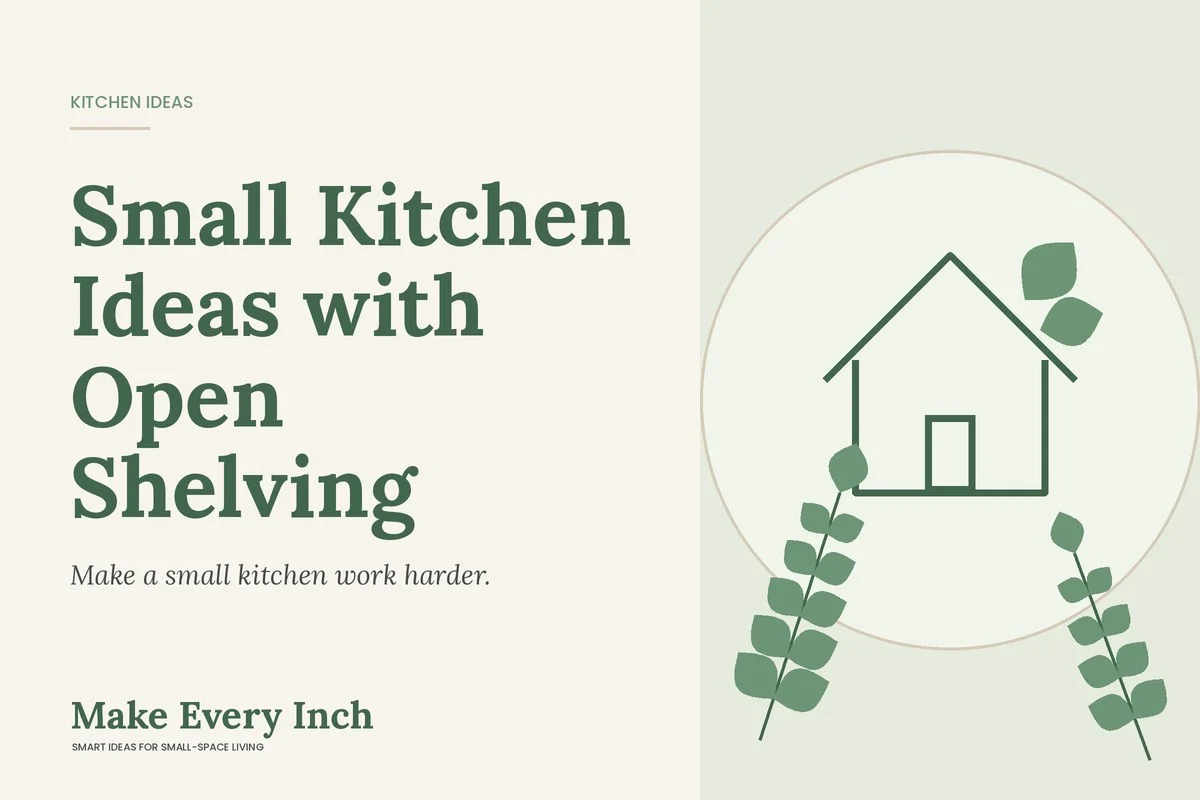 Small Kitchen Ideas with Open Shelving, Make Every Inch cover with a house and leaf illustration