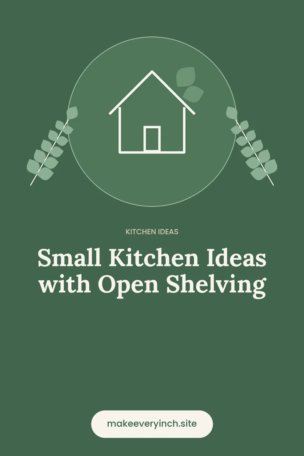 Pinterest pin: Small Kitchen Ideas with Open Shelving, with a house and leaf illustration