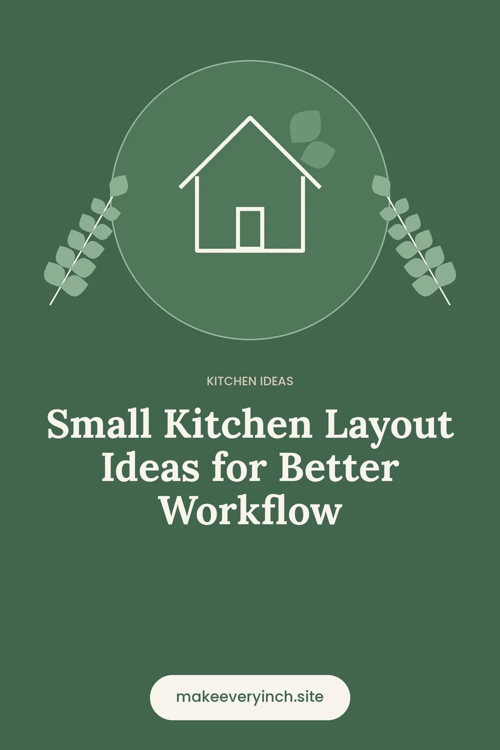 Pinterest pin: Small Kitchen Layout Ideas for Better Workflow, with a house and leaf illustration