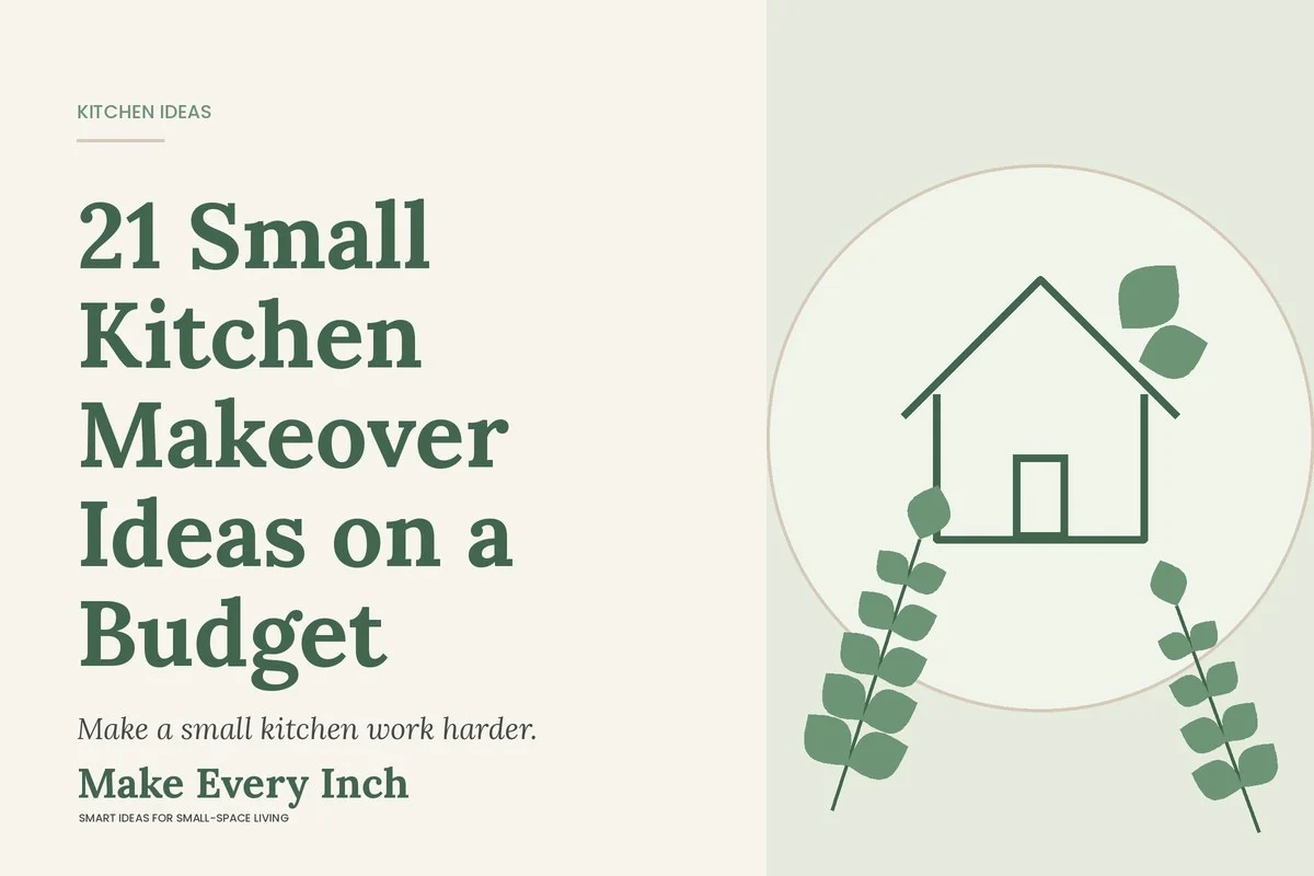 21 Small Kitchen Makeover Ideas on a Budget, Make Every Inch cover with a house and leaf illustration