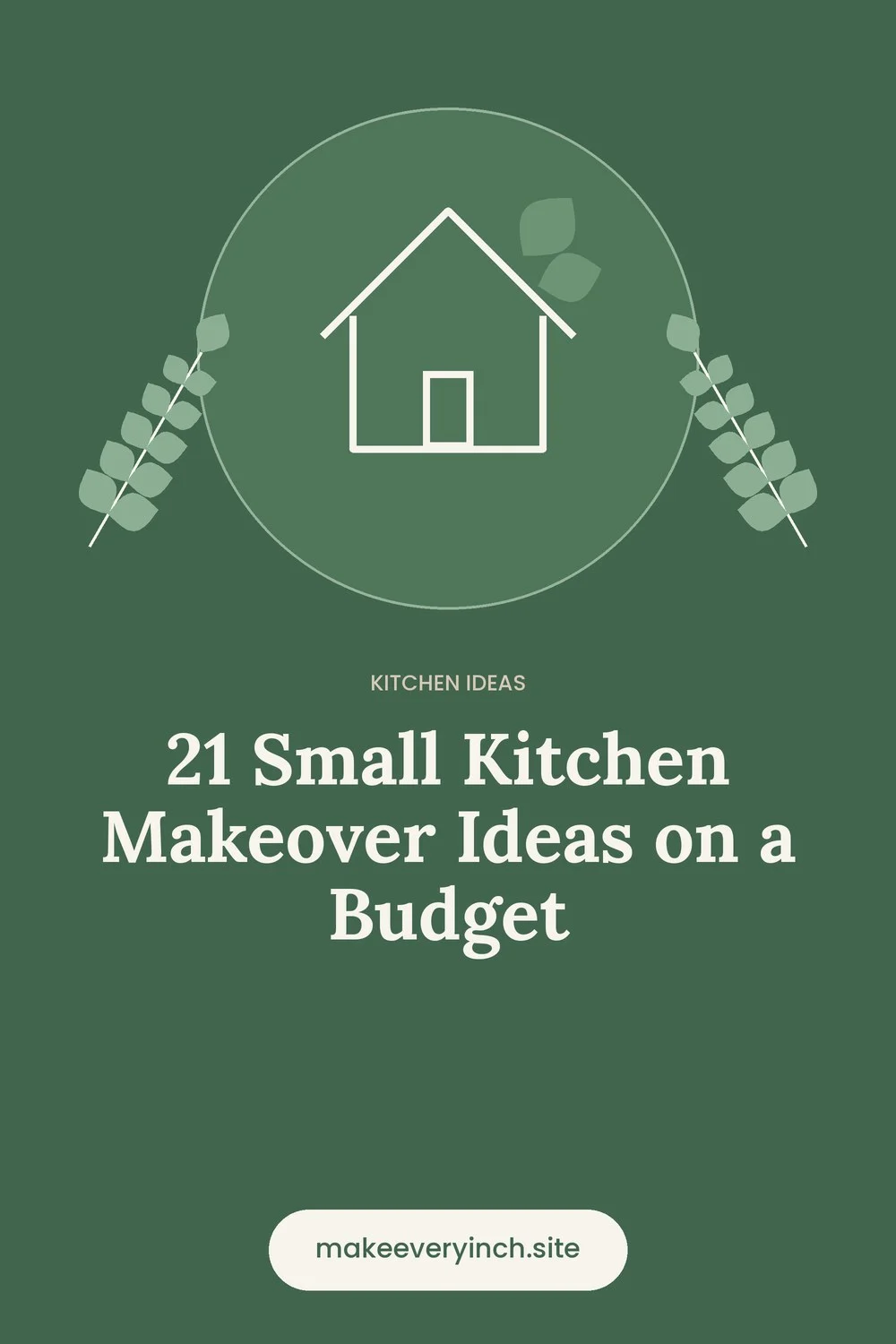 Pinterest pin: 21 Small Kitchen Makeover Ideas on a Budget, with a house and leaf illustration