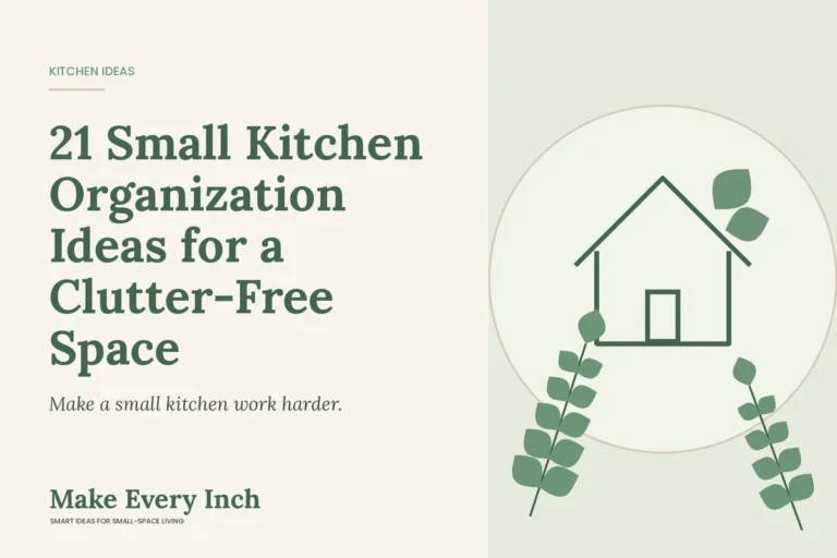 21 Small Kitchen Organization Ideas for a Clutter-Free Space, Make Every Inch cover with a house and leaf illustration
