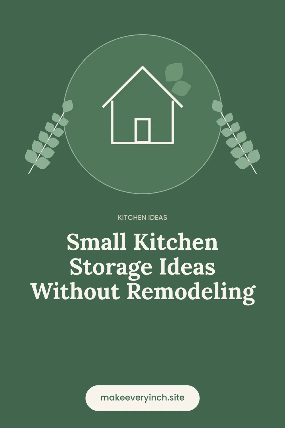 Pinterest pin: Small Kitchen Storage Ideas Without Remodeling, with a house and leaf illustration