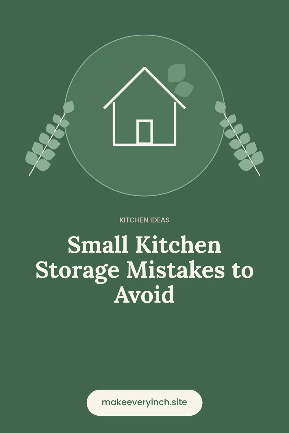 Pinterest pin: Small Kitchen Storage Mistakes to Avoid, with a house and leaf illustration