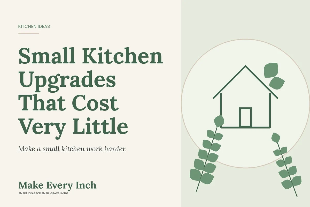 Small Kitchen Upgrades That Cost Very Little, Make Every Inch cover with a house and leaf illustration